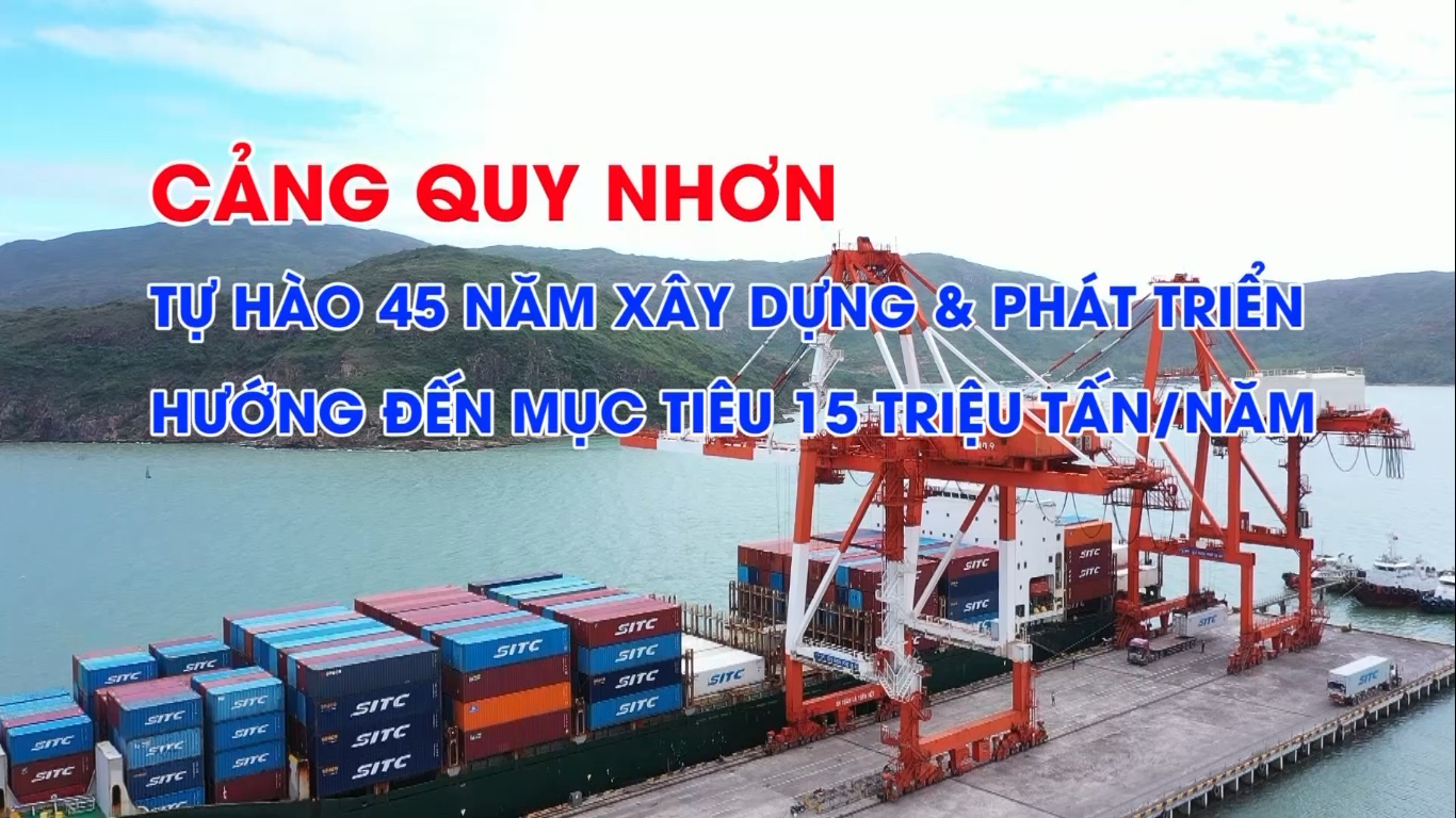 CẢNG QUY NHƠN – TỰ HÀO 45 NĂM XÂY DỰNG & PHÁT TRIỂN